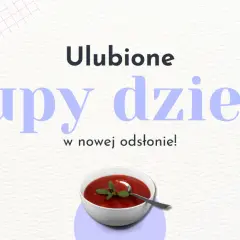 Zupy które lubią dzieci: proste przepisy na smaczne i kolorowe potrawy