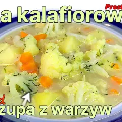 Jak ugotować zupę kalafiorową - prosty przepis na pyszny posiłek
