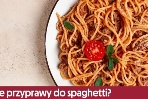 Czym doprawić spaghetti, aby uzyskać wyjątkowy smak i aromat?